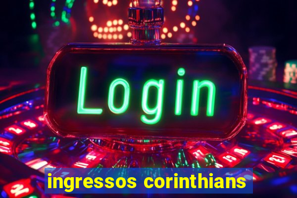 ingressos corinthians